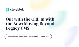 Out with the Old, In with the New: Moving Beyond Legacy CMS