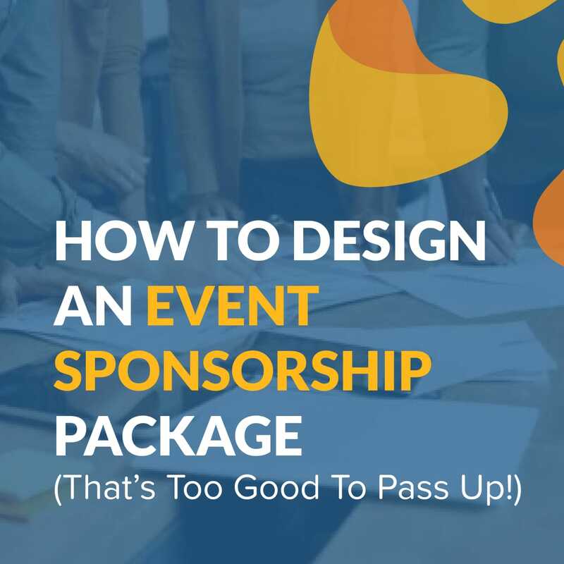 How to Design an Event Sponsorship Package (That's Too Good to Pass Up!)