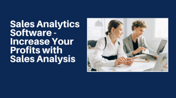 Sales Analytics Software - Increase Your Profits with Sales Analysis