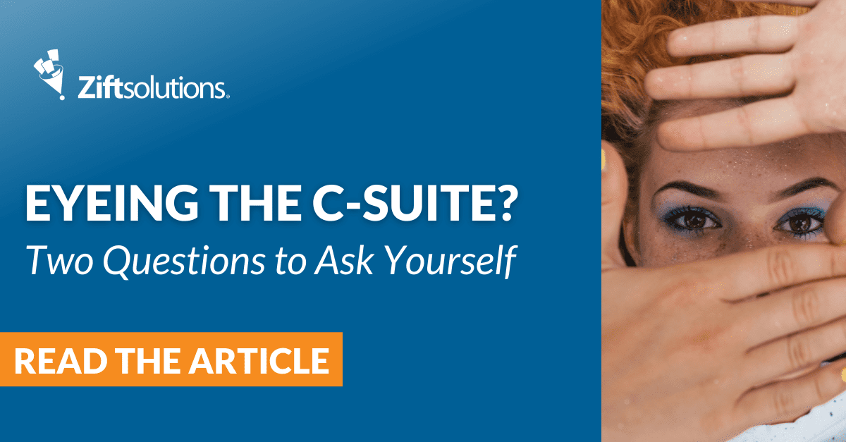 Eyeing the C-Suite? Two Questions to Ask Yourself