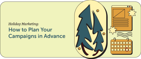 Holiday Marketing: How to Plan Your Campaigns in Advance