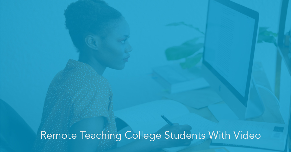 Remote Teaching College and University Students With Video 