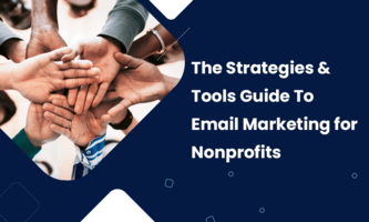 THE STRATEGIES & TOOLS GUIDE TO EMAIL MARKETING FOR NONPROFITS