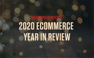 2020 Ecommerce Year In Review – New Podcast