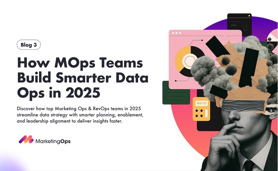 How High-Performing MarketingOps Teams Are Building Smarter Data Ops in 2025 - Marketing Operations