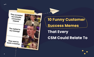 10 Funny Customer Success Memes That Every CSM Could Relate To