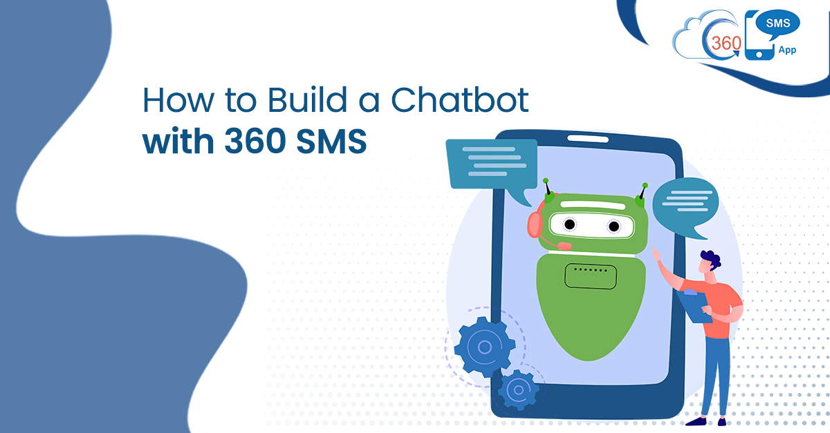 How to Build a Chatbot Faster with 360 SMS