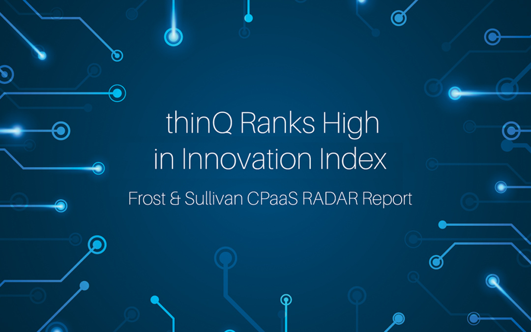 thinQ Ranks High on Innovation Index in Frost & Sullivan CPaaS RADAR® Report