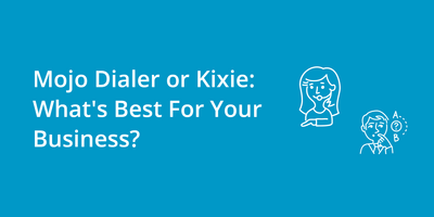Mojo Dialer or Kixie: What's Best For Your Business?