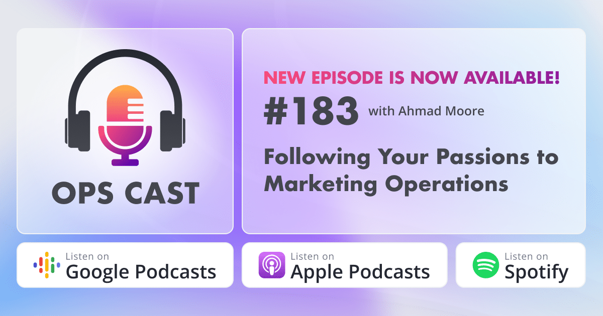 Following Your Passions to Marketing Operations with Ahmad Moore - Marketing Operations