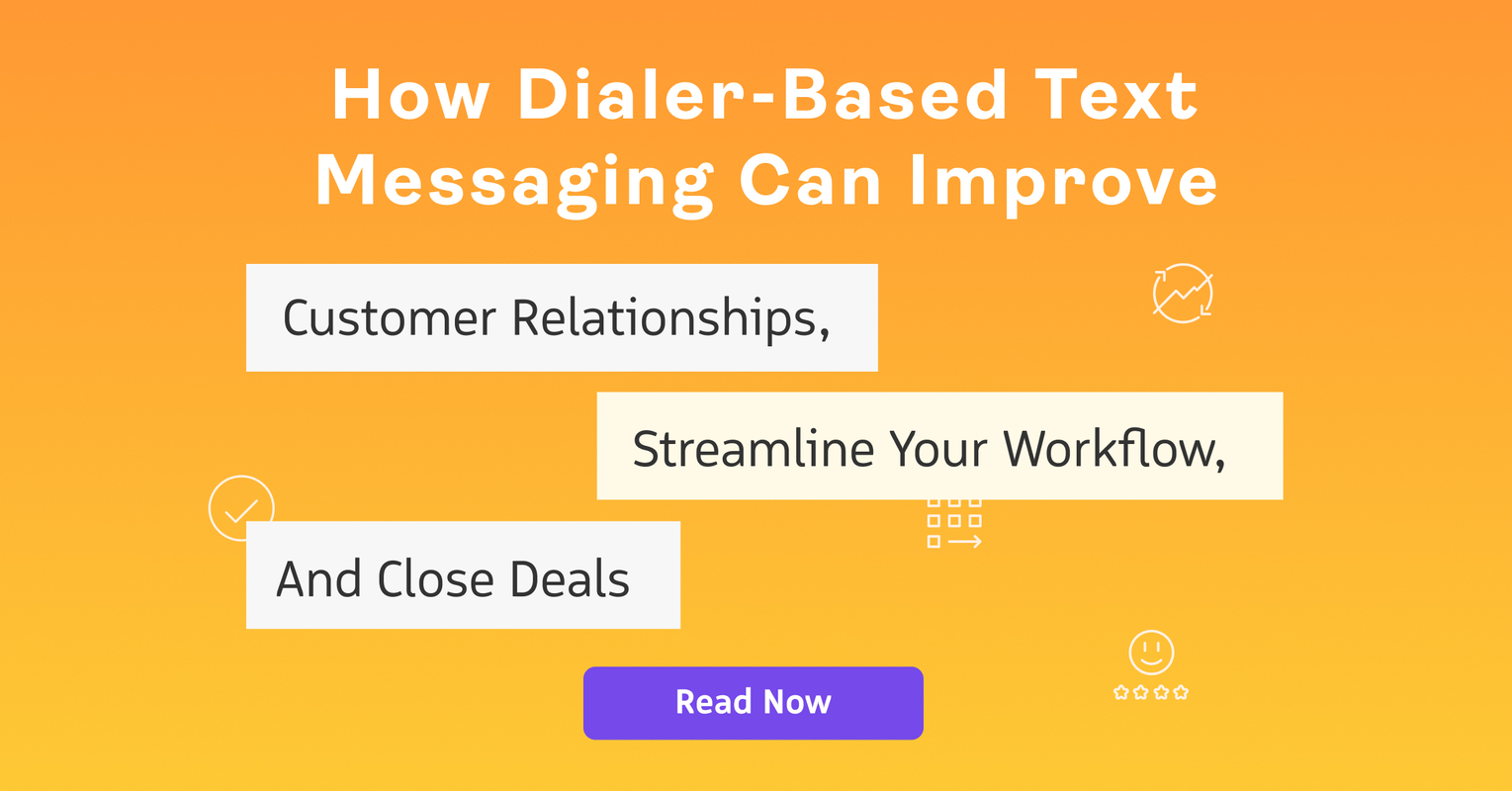 How Dialer-Based Text Messaging Can Improve Customer Relationships, Streamline Your Workflow, and Close Deals - Revenue.io