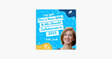Katie Swick | This is How BDRs & AEs Should Collaborate In 2023