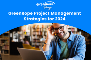 GreenRope Project Management Strategies for 2024