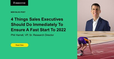 Four Things Sales Executives Should Do Immediately To Ensure A Fast Start To 2022