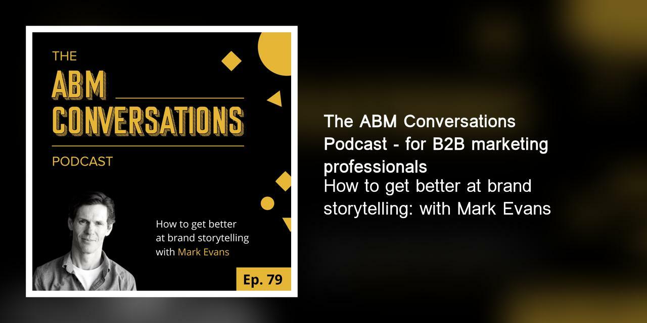 How to get better at brand storytelling: with Mark Evans