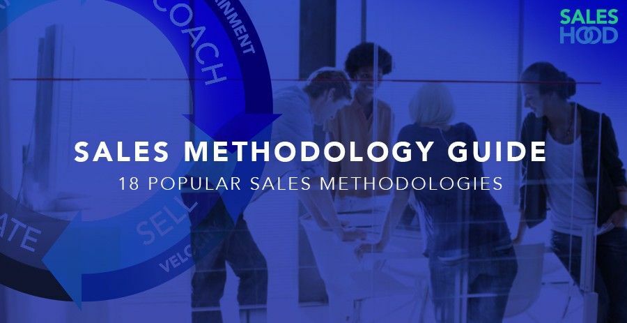 The Sales Methodology Guide: 18 Popular Methodologies & Tips on How to Decide Which is Right for Your Business