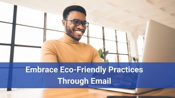 Embrace Eco-Friendly Practices Through Email