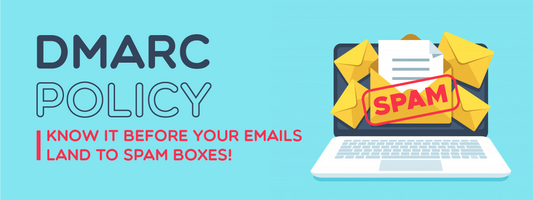 DMARC Policy: Know it before your emails land to spam boxes!