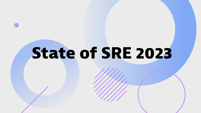 The state of site reliability engineering: SRE challenges and best practices in 2023