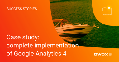 Case study: complete implementation of Google Analytics 4 | OWOX BI