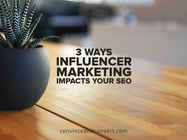 3 Ways Influencer Marketing Impacts Your SEO