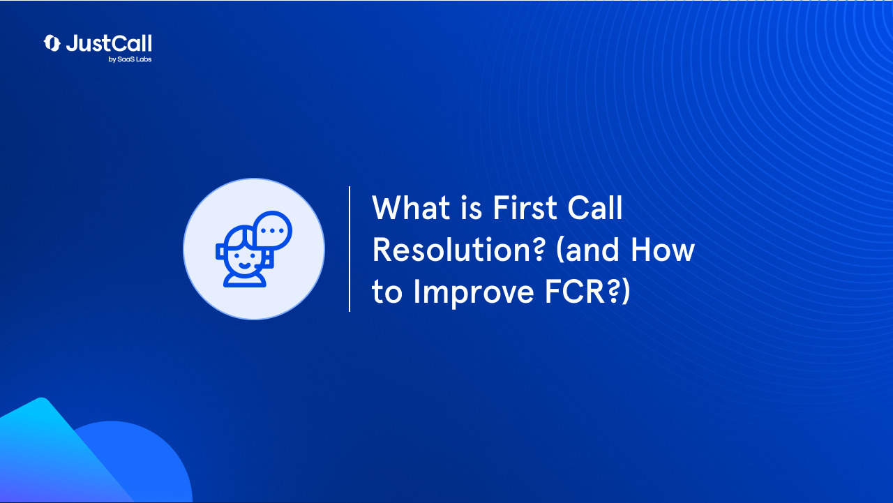 First Call Resolution: What It Is and How Do You Measure It?
