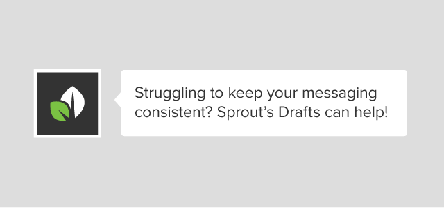 How to Use Sprout Social's Drafts to Create Consistent Messaging