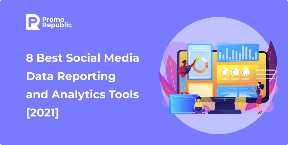 8 Best Social Media Data Reporting and Analytics Tools [2021] - PromoRepublic