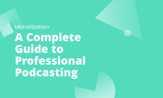 A Complete Guide to Professional Podcasting