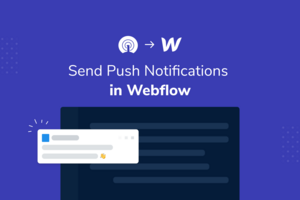 Integrate web push notifications into your Webflow project