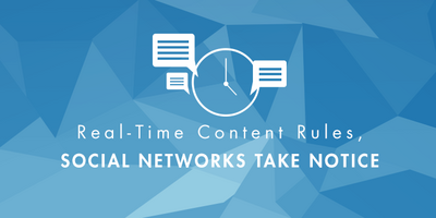 Real-Time Content Rules, Social Networks Take Notice