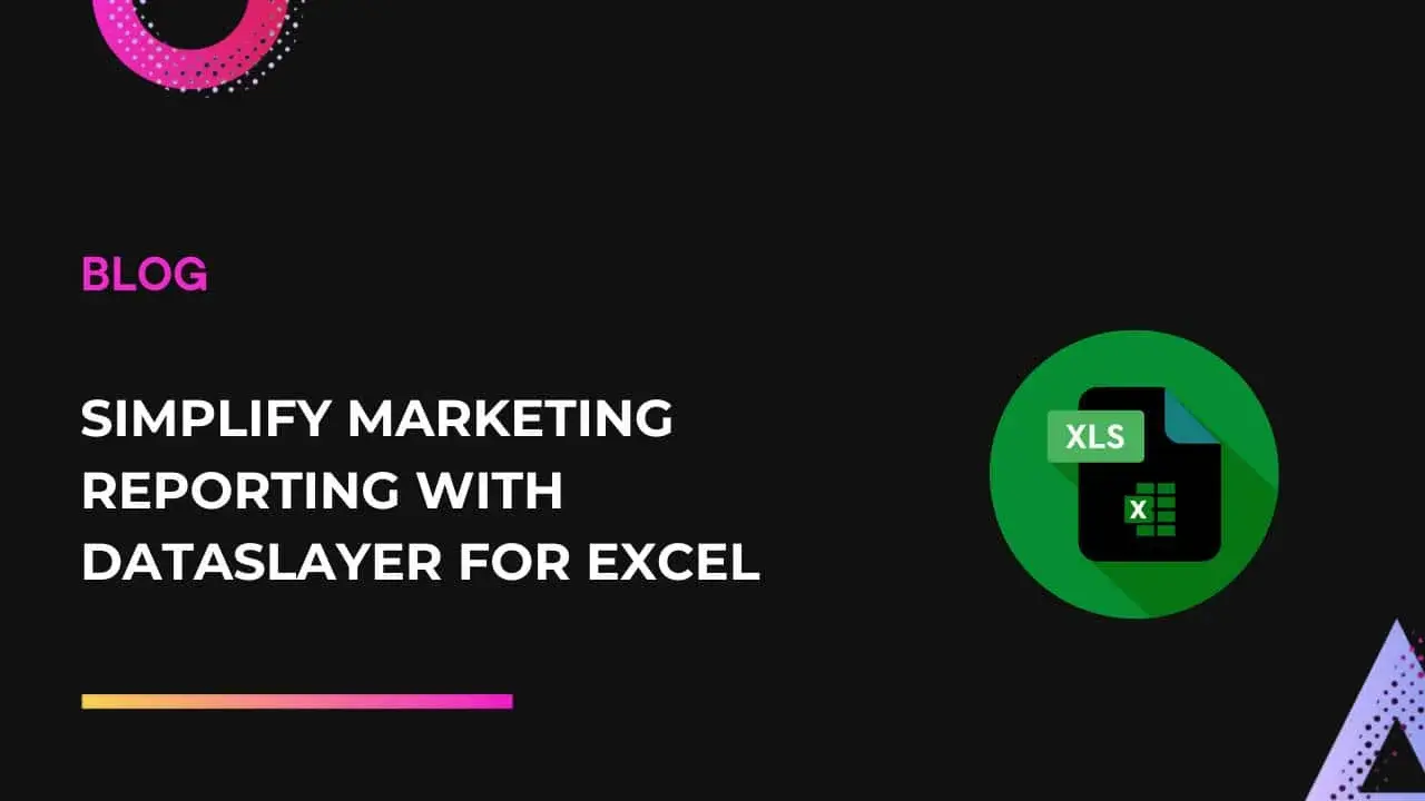 Simplify Marketing Reporting with Dataslayer for Excel