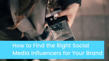 How to Find the Right Social Media Influencers for Your Brand