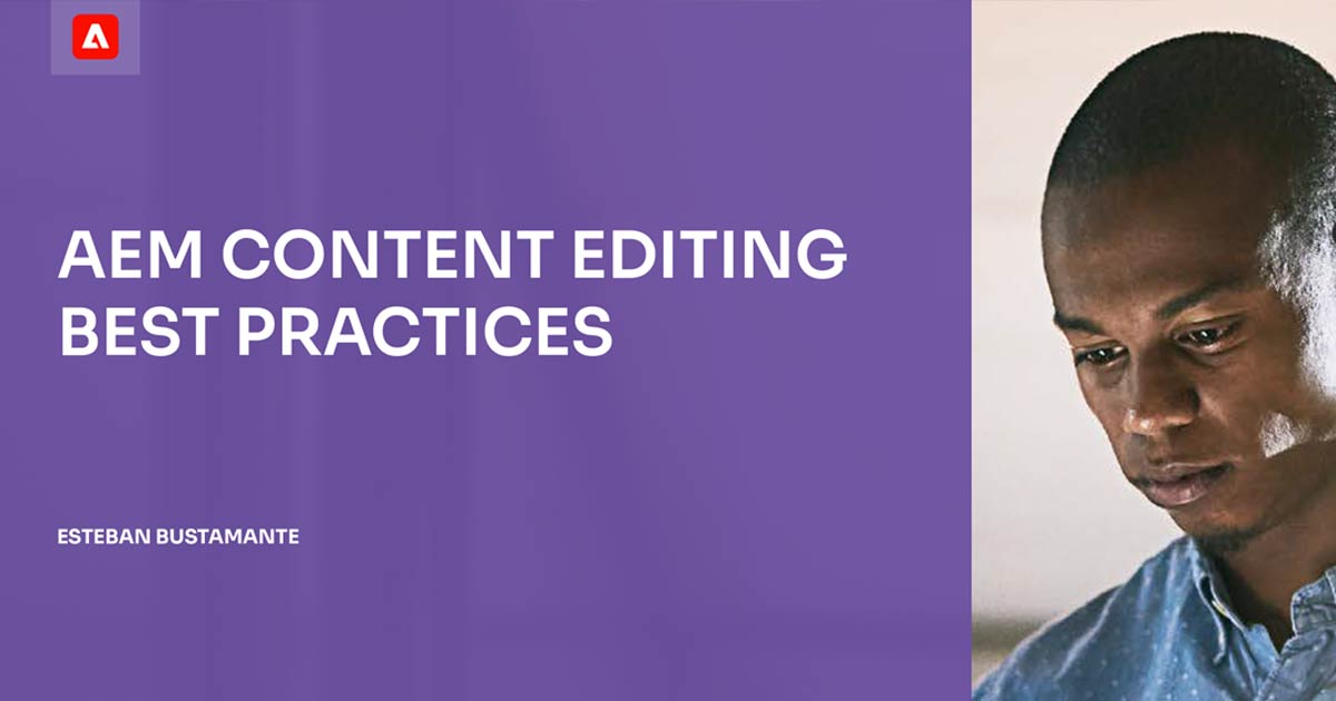 Adobe Experience Manager Content Editing Best Practices