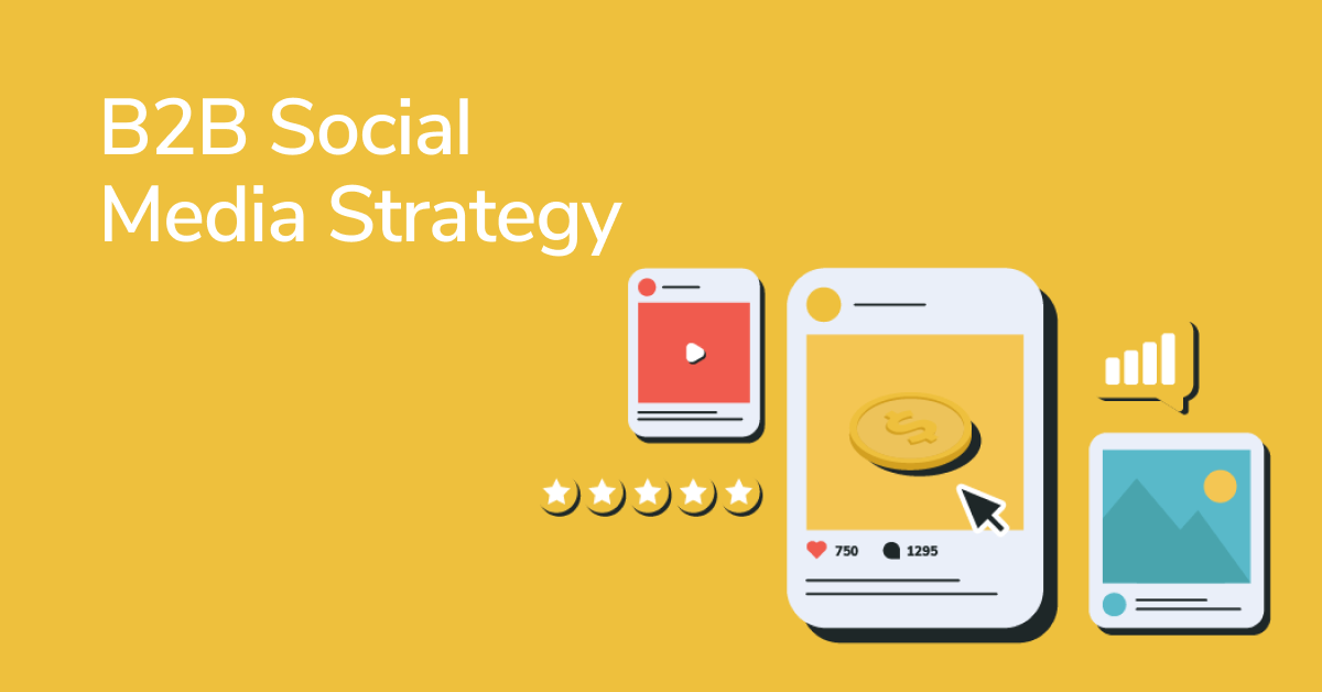 Creating an Authentic B2B Social Media Strategy: Best Practices and 20+ Examples