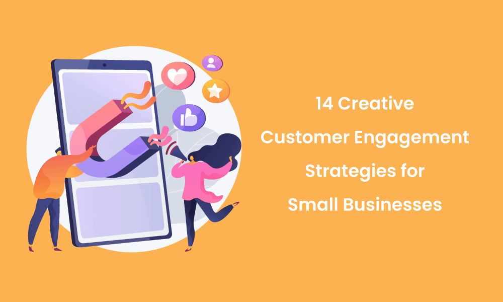14 Creative Customer Engagement Strategies for Small Businesses