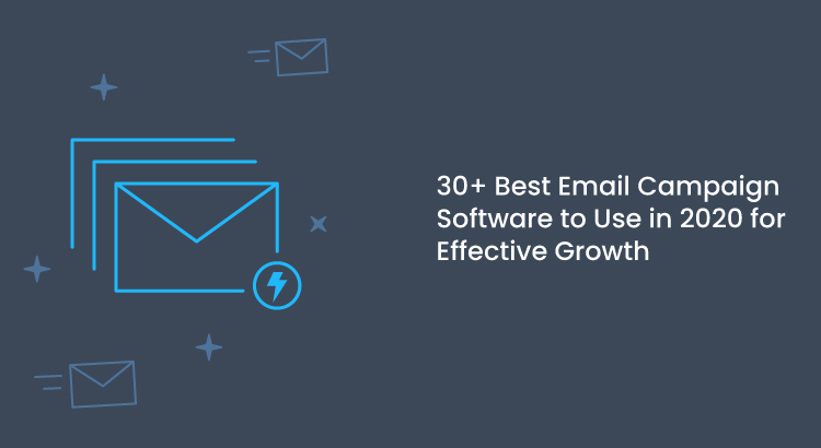 30+ Best Email Campaign Software to Use in 2021 for Effective Growth