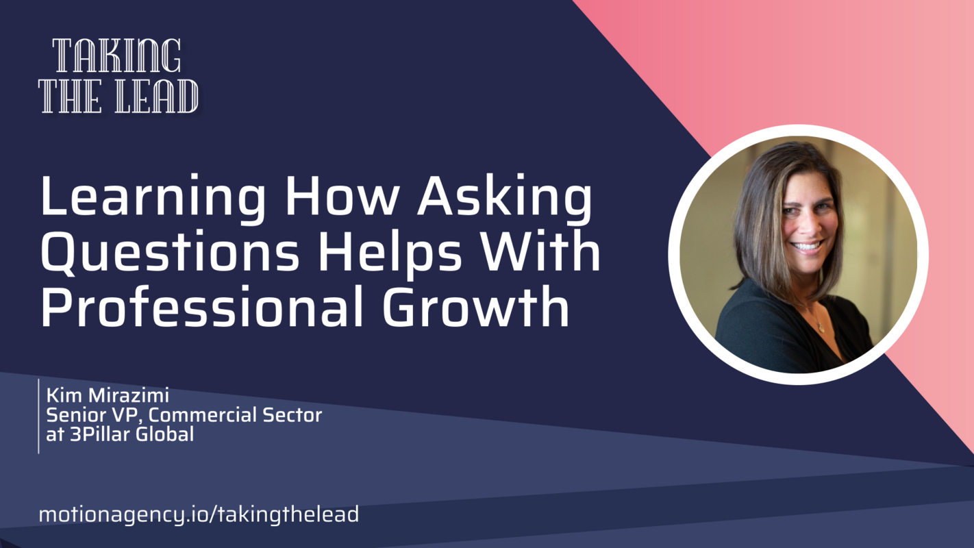 Learning how asking questions helps with professional growth featuring Kim Mirazimi