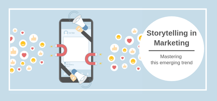 Storytelling in marketing: Mastering this emerging trend