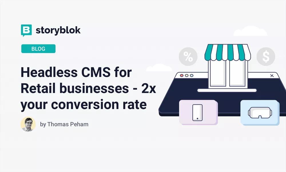 Headless CMS for retail businesses - 2x your conversion rate