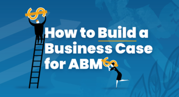 How to Build a Business Case for ABM