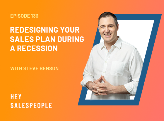 Redesigning Your Sales Plan During a Recession with Steve Benson