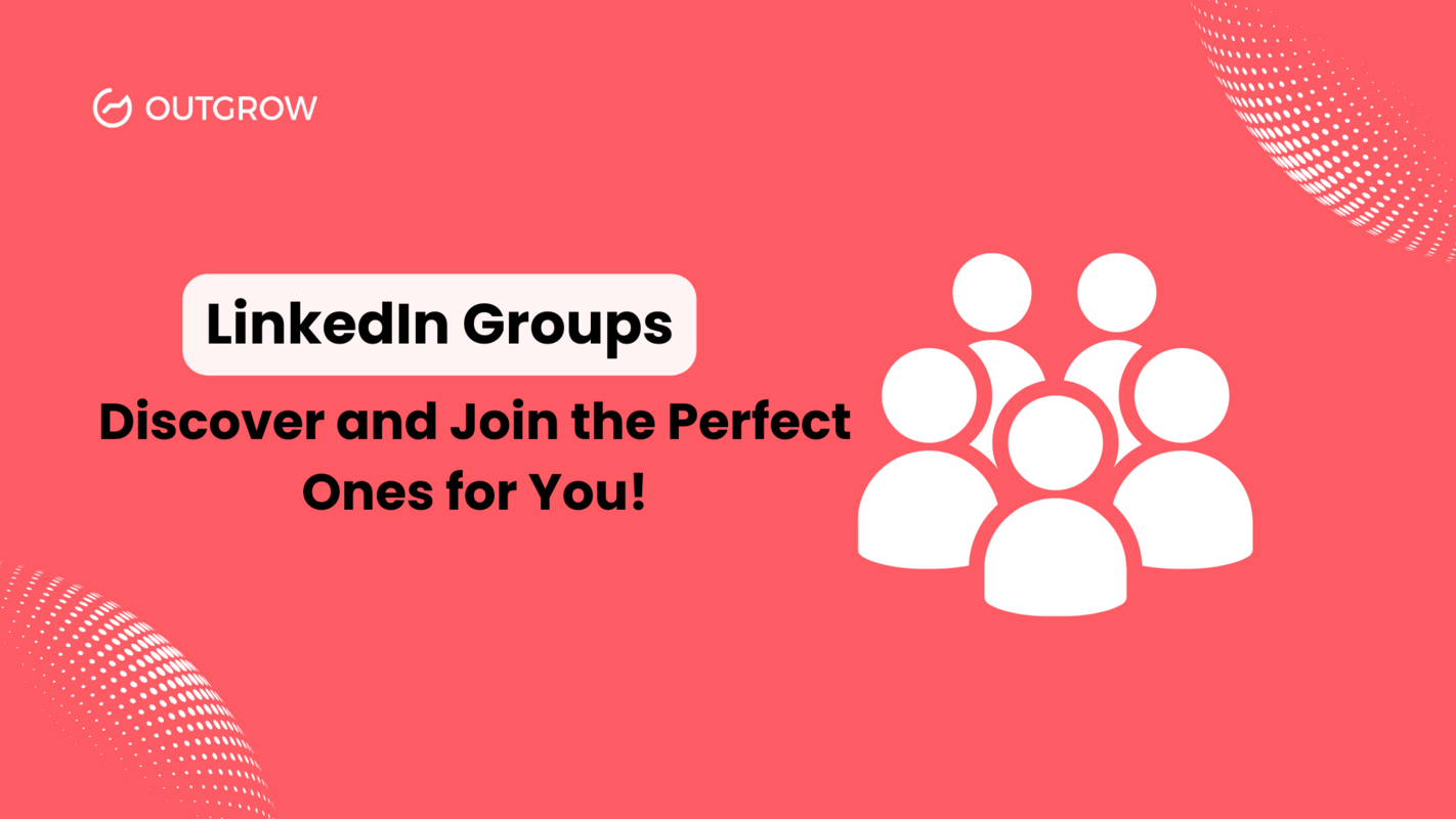 LinkedIn Groups: Discover and Join the Perfect Ones for You!