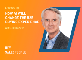 How AI Will Change the B2B Buying Experience with Jim Dickie