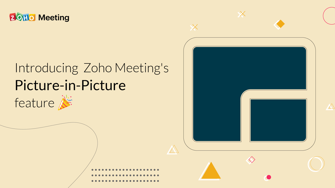 Introducing Zoho Meeting's Picture-in-Picture feature
