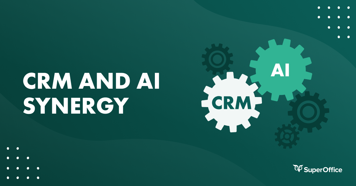 CRM AND AI: THE SYNERGY THAT STIMULATES GROWTH AND BUILDS STRONGER RELATIONSHIPS