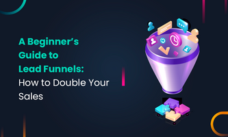 A Beginner's Guide to Lead Funnels: How to Double Your Sales
