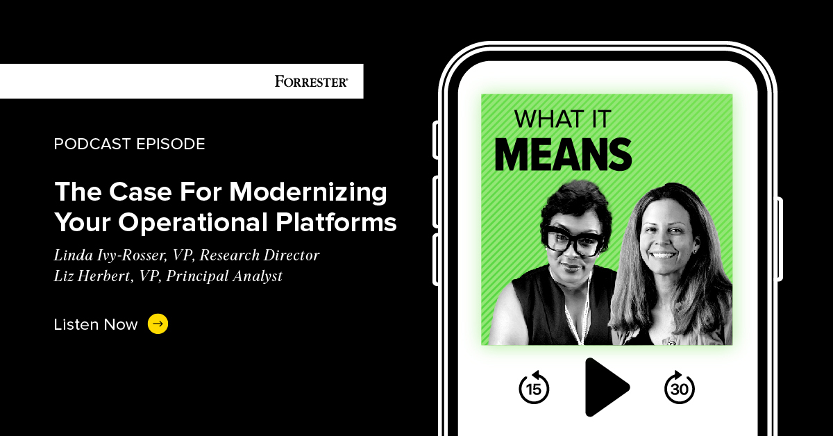 The Case For Modernizing Your Operational Platforms