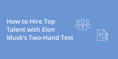 How to Hire Top Talent with Elon Musk's Two Hands Test