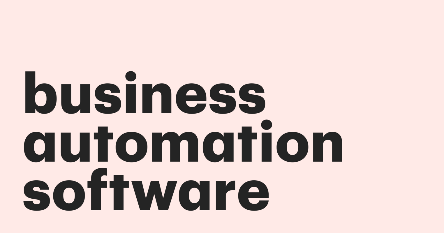 Business automation software: 11 time-savers you should consider